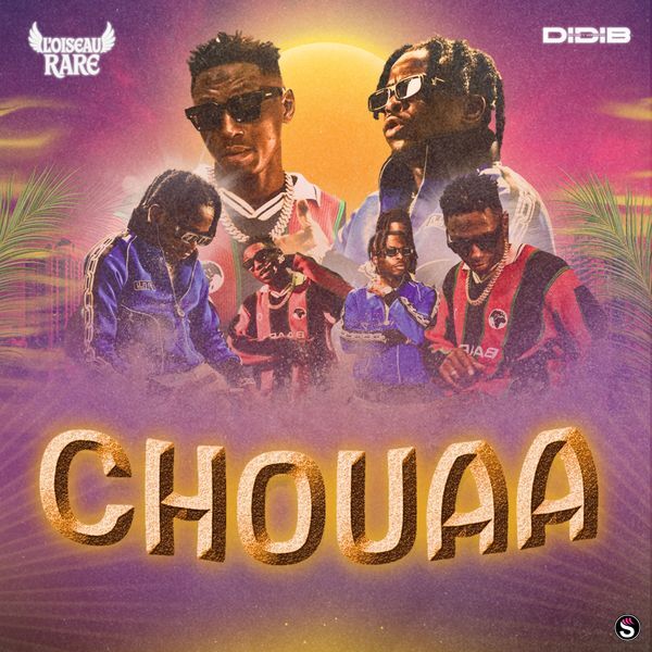 L'Oiseau Rare - Chouaaa ft. Didi B